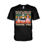 Dear Dad Great Job We're Awesome Thank You - Gift for dad, dad, grandpa - Personalized T-shirt And Hoodie