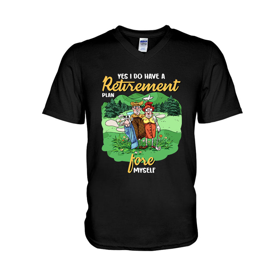 Yes I Do Have A Retirement Plan - Golf T-shirt And Hoodie
