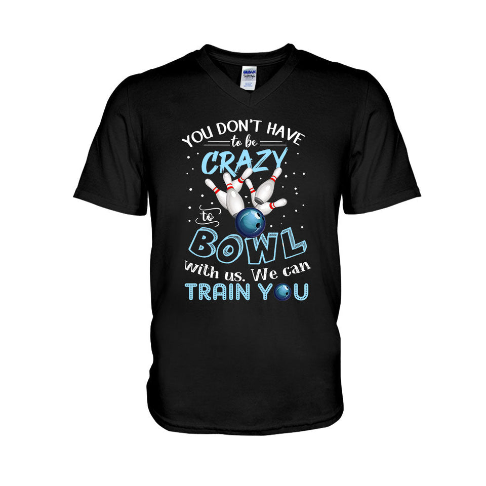 You Don't Have - Bowling T-shirt And Hoodie 0621