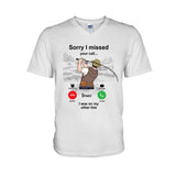 Sorry I Missed Your Call I Was On The Other Line - Personalized Fishing T-shirt and Hoodie