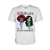 Scrub Life With My Scrub Bestie - Personalized Nurse T-shirt and Hoodie