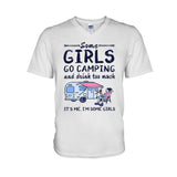 Some Girls Go Camping And Drink Too Much - Camping T-shirt and Hoodie 112021
