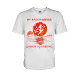My Broom Broke Halloween - Fishing T-shirt And Hoodie 082021