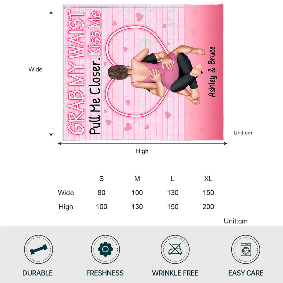 Grab My Waist Pull Me Closer - Personalized Couple Blanket