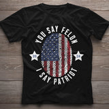 Felon for President, Conservatives Shirt, Anti Government Shirt, Patriot Shirt, Republican Shirt, Anti Democrat Shirt, USA Flag Shirt