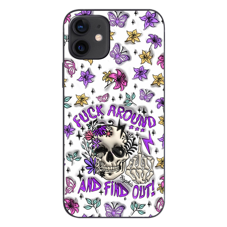Fuck Around And Find Out - Personalized Skull Phone Case