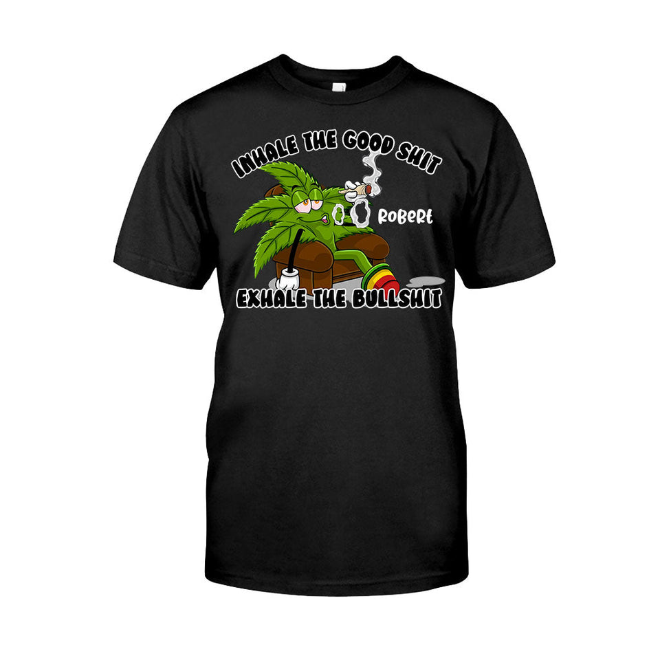Inhale The Good - Personalized Weed T-shirt And Hoodie