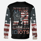 The Closer I Get To Nature The Father I Am From Idiots - Personalized Hunting All Over Shirt