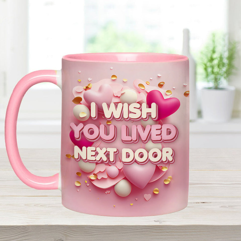 I Wish You Lived Next Door - Personalized Bestie Accent Mug
