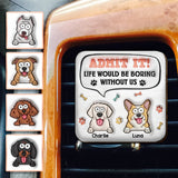 Life Would Be Boring Without Me - Personalized Dog Shaped Car Visor Clip