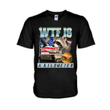 WTF Is A Kilometer - Raccoon T-shirt And Hoodie