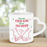 From Our First Kiss Till Our Last Breath - Personalized Couple Heart Handle Mug