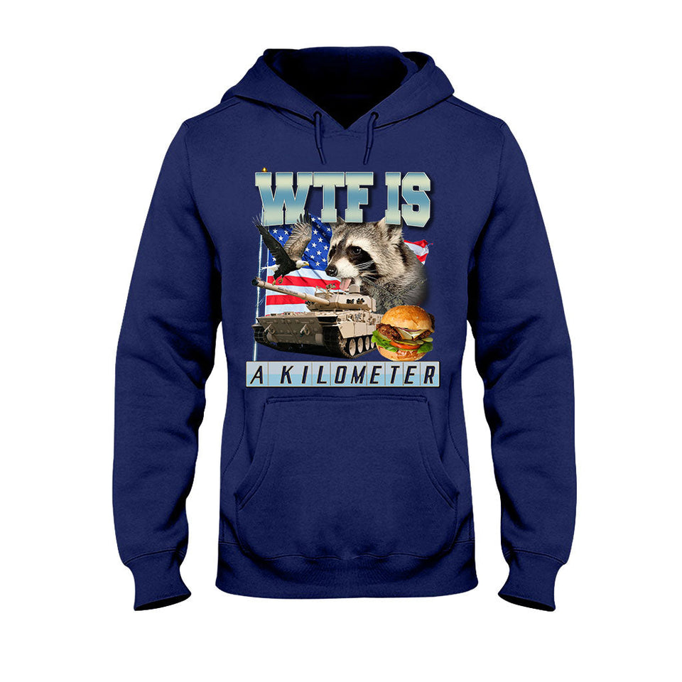 WTF Is A Kilometer - Raccoon T-shirt And Hoodie