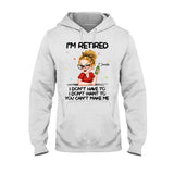 I'm Retired You Can’t Make Me - Personalized Retired T-shirt And Hoodie