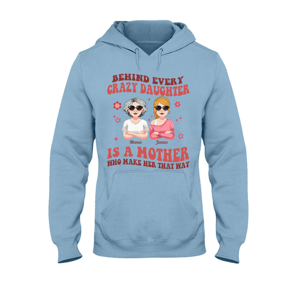 Behind Every Crazy Daughter/Son - Personalized Mother T-shirt And Hoodie