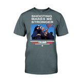 Sh00ting Make Me Stronger 2024 President Election Shirt