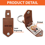 Drive Safe I Need You - Personalized Couple Leather Photo Keychain