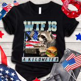 WTF Is A Kilometer - Raccoon T-shirt And Hoodie