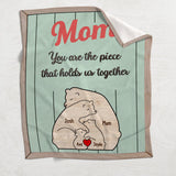 You're The Piece That Holds Us Together Mama Bear - Personalized Mother Blanket