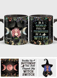 In A World Full of Princesses Be A Witch - Personalized Witch Accent Mug