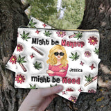 Might Be Makeup Might Be Weed - Personalized Weed Pouch