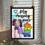 You Are My Missing Piece - Personalized LGBT Support 2 Layered Window Hanging Suncatcher