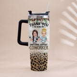 Thank You For Being My Emotional Coworker - Personalized Nurse Tumbler With Handle