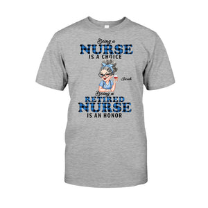 Being Is A Retired Nurse Is An Honor - Personalized Nurse T-shirt And Hoodie