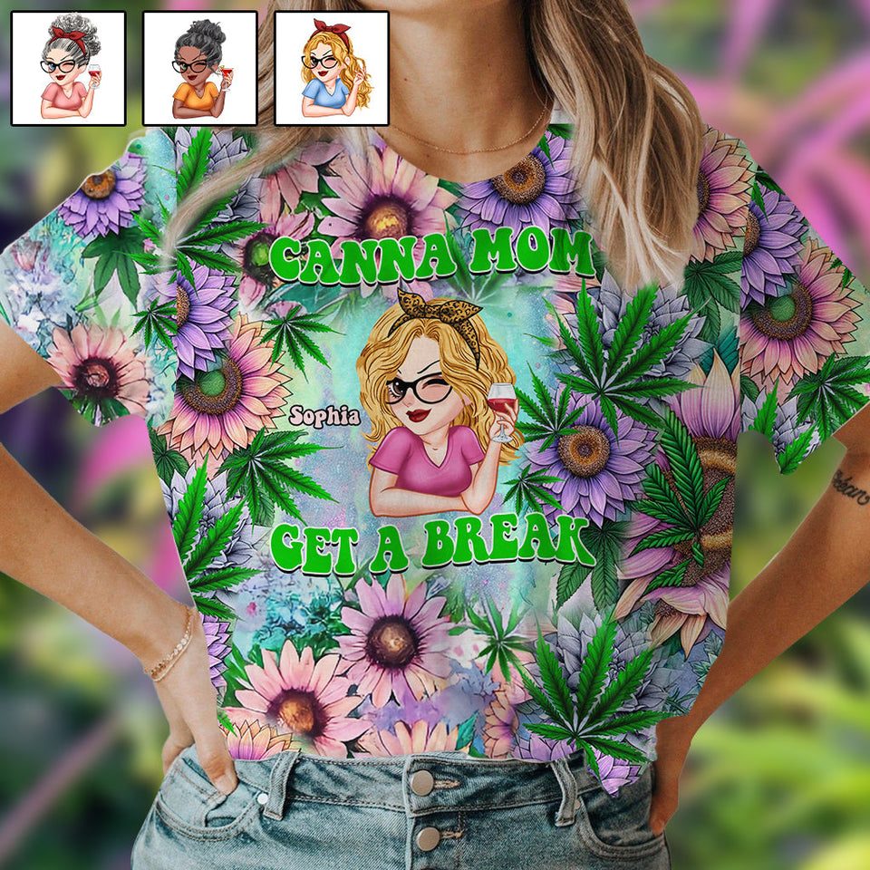 Cana Mom Get A Break - Personalized Weed All Over Shirt