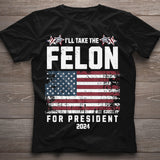 Felon for President 2024 T-shirt, Conservatives Shirt, Anti Government Shirt, Patriot Shirt, Republican Shirt, Anti Democrat Shirt, USA Flag Shirt