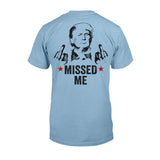 Missed Me Shirt, Fight Fight Fight T-shirt, 2024 Rally Shirt