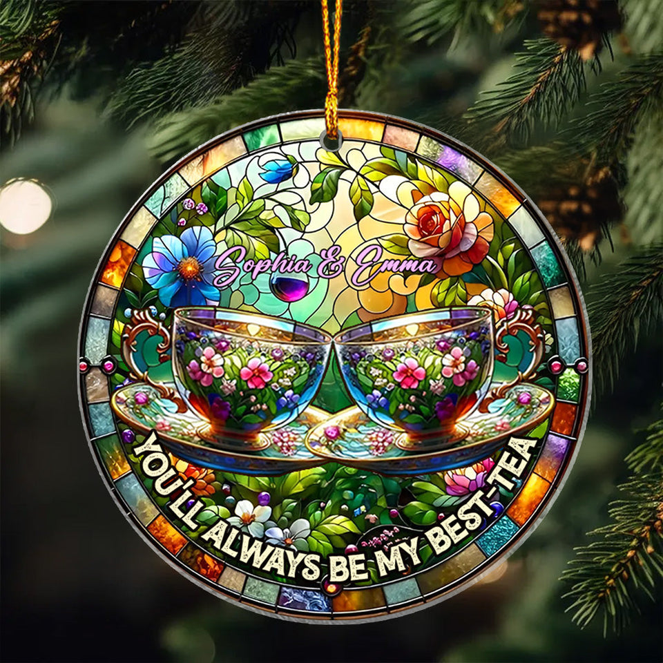 You'll Always Be My Best-tea - Personalized Bestie Custom Shaped Ornament