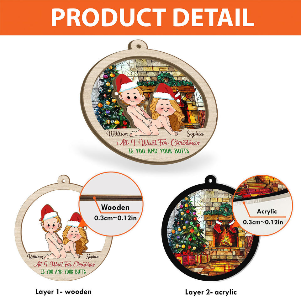 All I Want For Christmas Is You And Your Butt - Personalized Couple 2 Layered Window Hanging Suncatcher