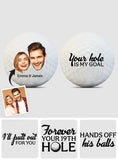 Your Hole Is My Goal - Personalized Golf Ball