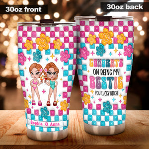 Congrats On Being My Bestie You Lucky B - Personalized Bestie Tumbler
