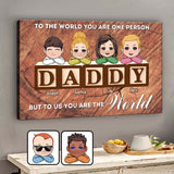 You Are The World - Personalized Father Canvas And Poster
