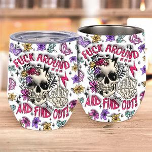 Fuck Around And Find Out - Personalized Skull Wine Tumbler
