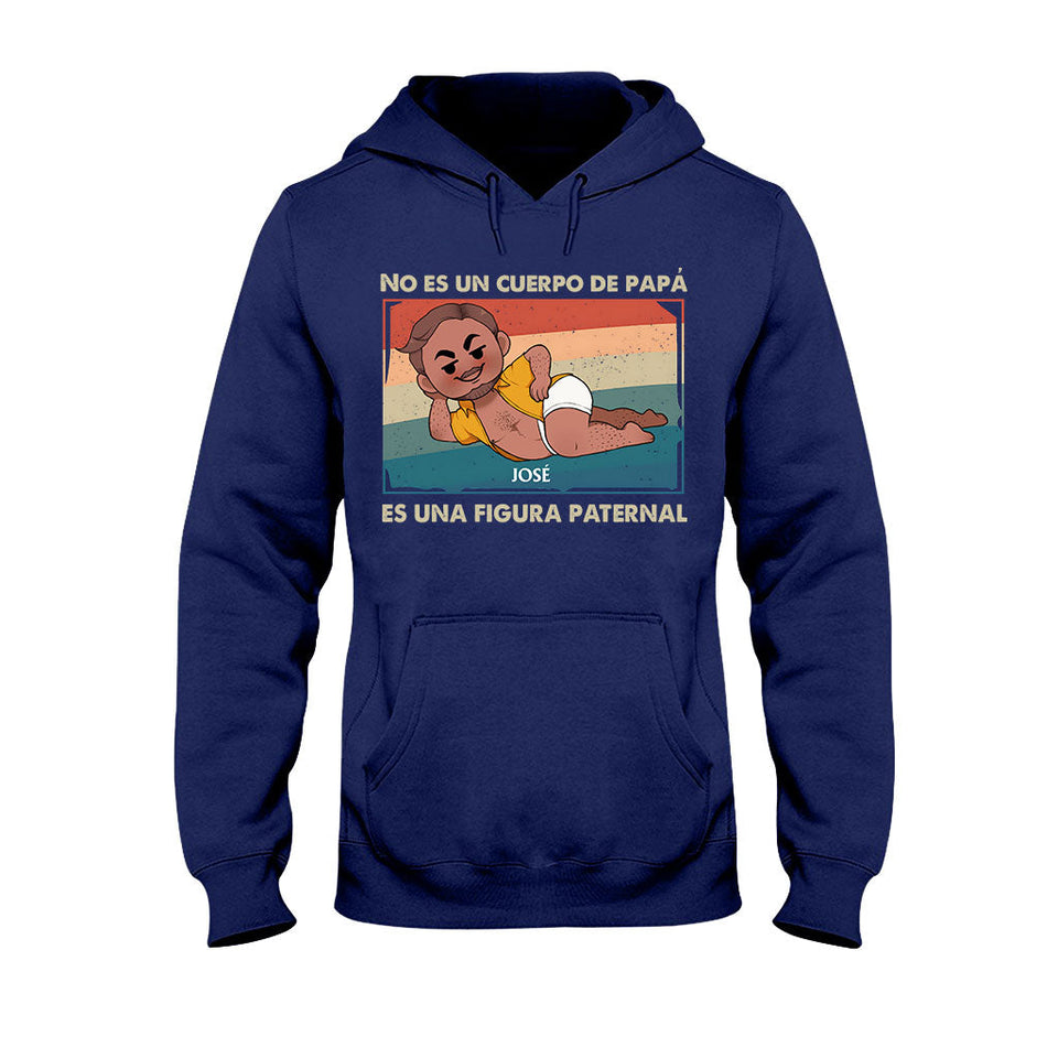 No Es Un Cuerpo De Papá - Personalized Father T-shirt And Hoodie