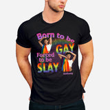 Born To Be Gay Force To Be Slay - Personalized LGBT Support T-shirt And Hoodie