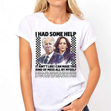 Biden Kamala I Had Some Help Shirt, Kamala Harris Shirt, Sarcastic Election 2024 Shirt, Trump Shirt, I Had Some Help Humorous Politic Shirt, Patriot Tee