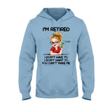 I'm Retired You Can’t Make Me - Personalized Retired T-shirt And Hoodie