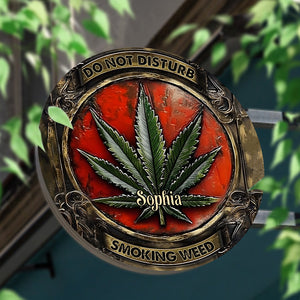 Do Not Disturb - Personalized Weed Round Metal Sign