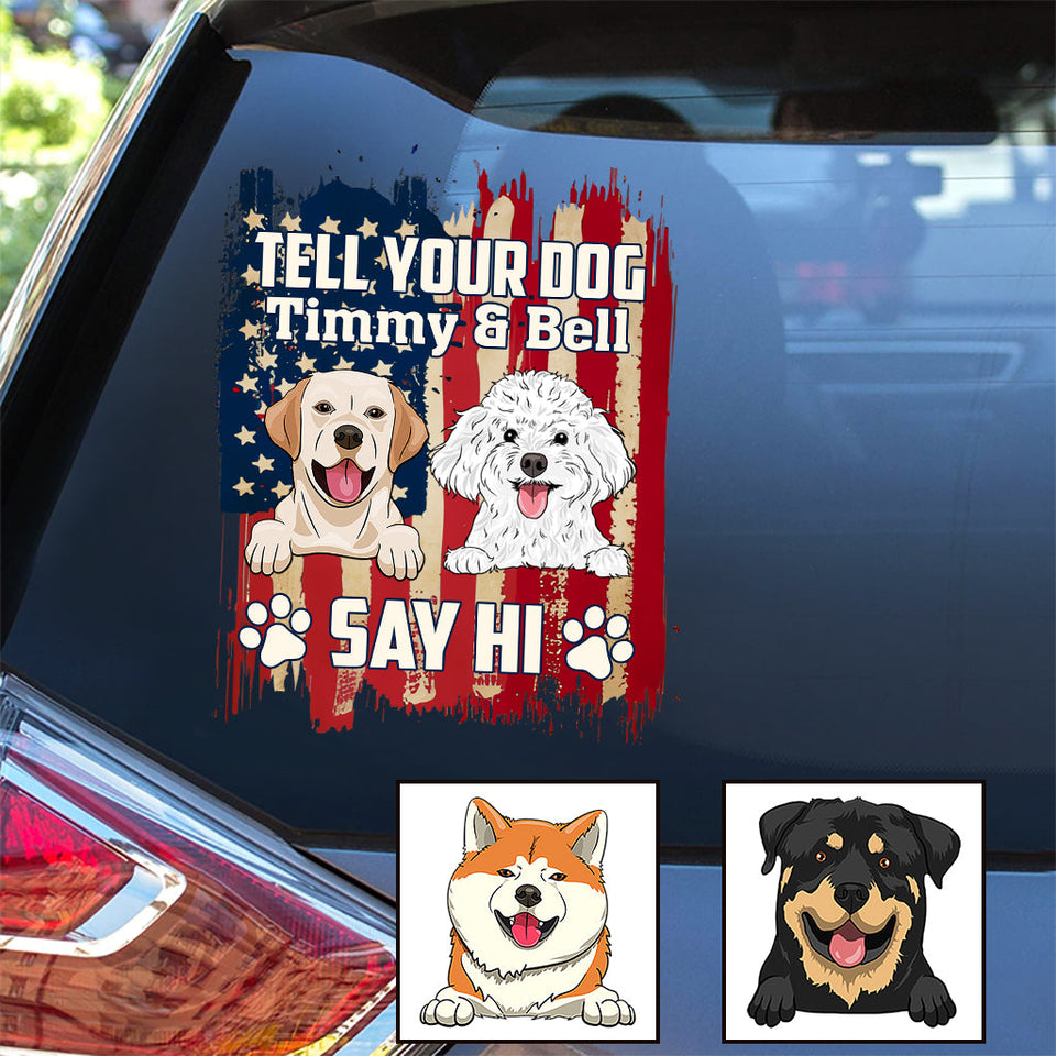 Tell Your Dog That My Dog Say Hi - Personalized Dog Decal Die Cut