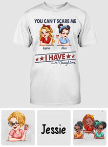 You Can't Scare Me, I Have Two Daughters - Personalized Father T-shirt And Hoodie