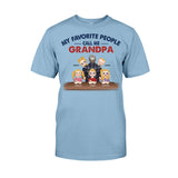 My Favorite People Call Me Grandpa - Personalized Father T-shirt And Hoodie