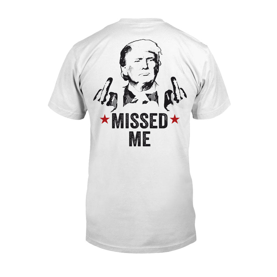 Missed Me Shirt, Fight Fight Fight T-shirt, 2024 Rally Shirt