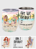Are We Drunk Beach We Might Be - Personalized Sea Lover Wine Tumbler