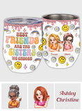Friends Are The Sisters We Choose - Personalized Bestie Wine Tumbler