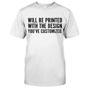 Will Be Printed With The Design You've Customized - T-shirt And Hoodie