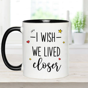 I Wish We Lived Closer - Personalized Bestie Accent Mug